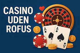 Udenlandsk Casino Uden Rufus Fordele og Udfordringer