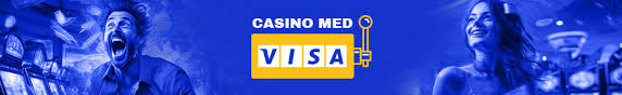 Visa Casinoer Det Ideelle Betalingsmetode til Online Spil