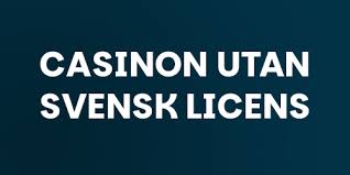 Casino Utan Svensk Licens Allt Du Behöver Veta 1927316660
