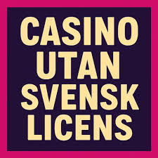 Casino Utan Svensk Licens Allt Du Behöver Veta 1927316660